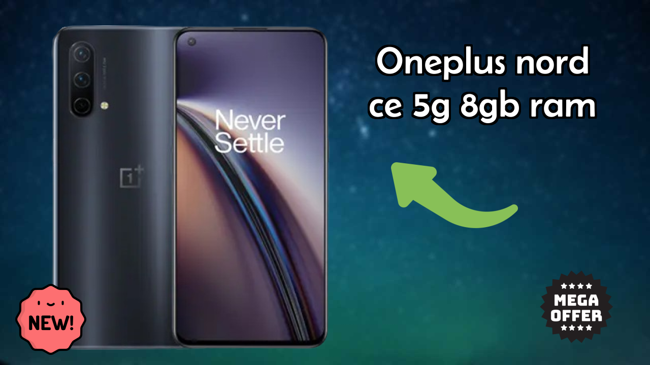 OnePlus Nord CE 5G 8GB RAM at ₹21,999 - Best Features & Specifications