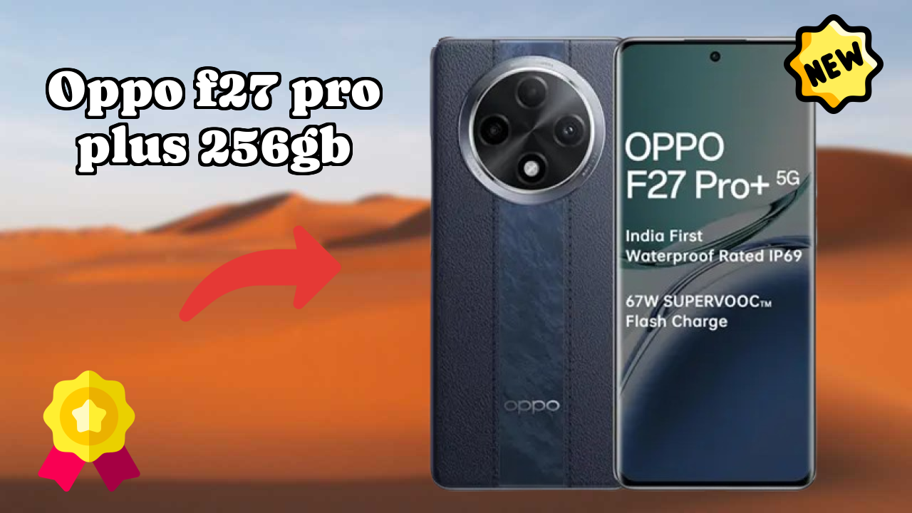 OPPO F27 Pro Plus 256GB Display Analysis: 6.7 Inches (17.02 Cm) Screen Quality