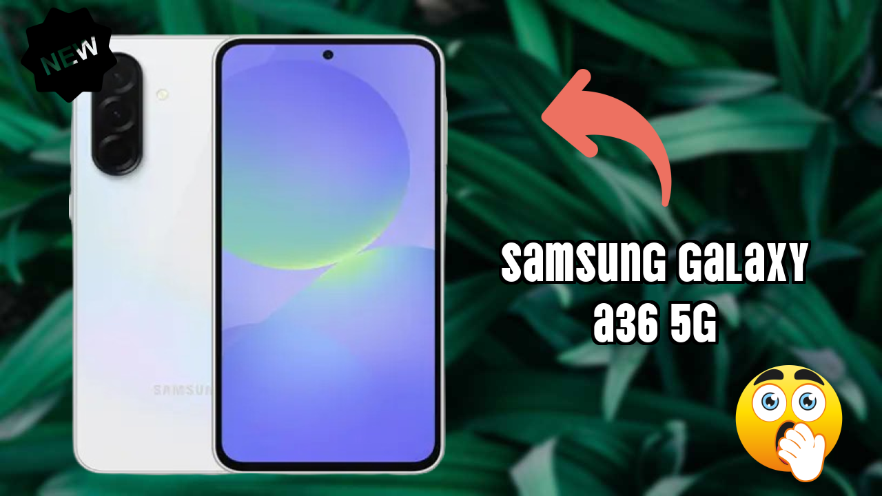 Samsung Galaxy A36 5G Complete Review: Everything You Need to Know