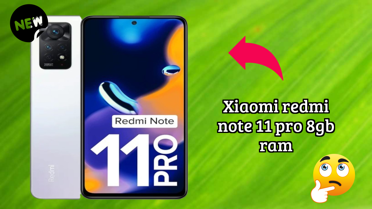 Get Xiaomi Redmi Note 11 Pro 8GB RAM at Just ₹20,999 - Limited Time Offer!